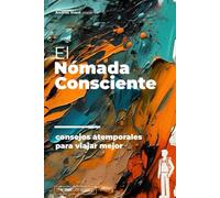 El Nómada Consciente: consejos atemporales para viajar mejor* | (*más ligero y sin problemas)