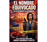 EL NOMBRE EQUIVOCADO: UN ASESINATO EN ESTAMBUL - Una novela negra de la Inspectora Laura Conde (INSPECTORA LAURA CONDE: CASOS SIN FRONTERAS - Serie de novelas negras cortas)