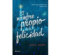 El nombre propio de la felicidad (Autores Españoles e Iberoamericanos)