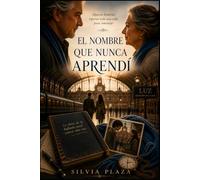 El nombre que nunca aprendí: Algunas historias esperan toda una vida para comenzar