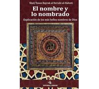 El Nombre y lo Nombrado: Explicación de los más bellos nombres de dios