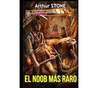 El Noob Más Raro (La serie LitRPG El noob más raro)