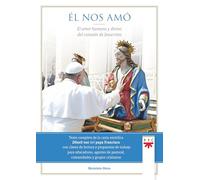 Él nos amó: El amor humano y divino del corazón de Jesucristo (Papa Francisco)