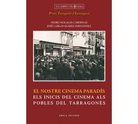 El nostre cinema Paradís. Els inicis del cinema als pobles del Tarragonès (Els llibres Consell)