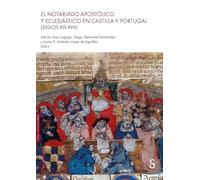EL NOTARIADO APOSTÓLICO Y ECLESIÁSTICO EN CASTILLA Y PORTUGAL (SIGLOS XIII-XVII) (Sílex Universidad Historia Magnum)