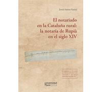 El notariado en la cataluña rural: la notaría de Rupià en el siglo XIV (Premio a Jóvenes Investigadores en Ciencias y Técnicas Historiográficas)