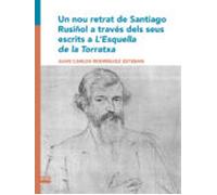 el nou retrat sde santiago rusiñol a traves dels seus escrits a l esqu