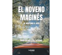 El Noveno Maginés: De Aquitania a Jaén: 1 (Biografía Novelada)