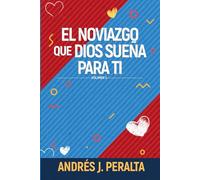 El noviazgo que Dios sueña para ti (Sueño con propósito)