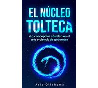 El Núcleo Tolteca: «La concepción cósmica en el arte y ciencia de gobernar» La filosofía política de los sabios naguales. (Conocimiento TOLTECA)