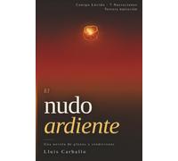 El nudo ardiente: Una novela sobre plexos y rendiciones (Cuerpo Lúcido: 7 novelas de la mente encarnada)