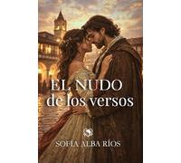 El nudo de los versos: Un romance histórico en el Almagro del Siglo de Oro (Romances de época en España)