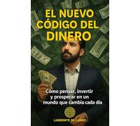 EL NUEVO CÓDIGO DEL DINERO: Cómo pensar, invertir y prosperar en un mundo que cambia cada día. (ROBOT DE FOREX DE REGALO)
