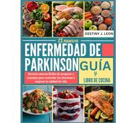 EL NUEVO ENFERMEDAD DE PARKINSON GUÍA Y LIBRO DE COCINA: Recetas caseras fáciles de preparar y consejos para controlar los síntomas y mejorar la ... PARKINSON'S GUIDE COOKBOOK & SMOOTHIES BOOK)