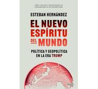 El nuevo espíritu del mundo: Política y geopolítica en la era Trump (Deusto)