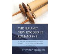 El nuevo éxodo isaiánico en Romanos 9-11: Un estudio bíblico y teológico del uso de Isaías en Romanos por parte de Pablo, edición revisada