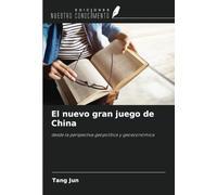 El nuevo gran juego de China: desde la perspectiva geopolítica y geoeconómica