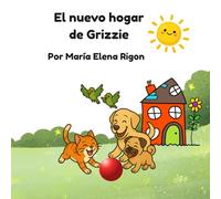 El nuevo hogar de Grizzie: Una dulce historia sobre el amor, la amistad y encontrar tu lugar (The Adventures of Grizzie and Friends)