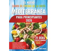 El Nuevo Libro De Cocina De La Dieta Mediterránea Para Principiantes 2026: 70 recetas fáciles y deliciosas, un plan de comidas de 21 días y consejos ... peso, mejorar tu salud y vivir más tiempo