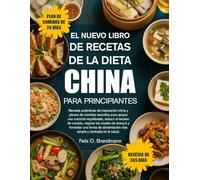 EL NUEVO LIBRO DE RECETAS DE LA DIETA CHINA PARA PRINCIPIANTES: Recetas auténticas de inspiración china y planes de comidas sencillos para apoyar una ... los niveles de energía y fomentar una...