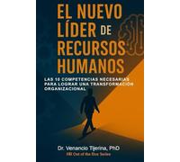 EL NUEVO LIDER DE RECURSOS HUMANOS: Las 10 competencias necesarias para lograr una transformación organizacional. (HR Out of the Box)