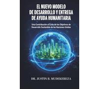 El Nuevo Modelo de Desarrollo y Entrega de Ayuda Humanitaria: Una Contribución al Éxito de los Objetivos de Desarrollo Sostenible de las Naciones Unidas