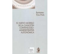 El Nuevo Modelo De La Casacion Contencioso-administrativa Autonomica