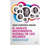 El nuevo movimiento global de las mujeres: Construir círculos para transformar el mundo (Ensayo)