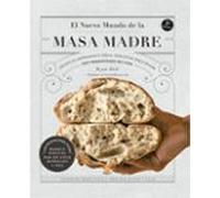El nuevo mundo de la masa madre. Técnicas artesanas e ideas creativas para hacer pan fermentado en casa (NeoPerson Cook)