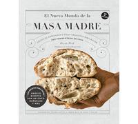 El nuevo mundo de la masa madre. Técnicas artesanas e ideas creativas para hacer pan fermentado en casa (NeoPerson Cook)