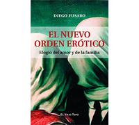 El nuevo orden erótico: Elogio del amor y de la familia (ENSAYO)