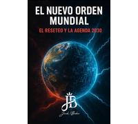 EL NUEVO ORDEN MUNDIAL: EL RESETEO Y LA AGENDA 2030