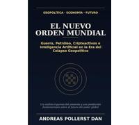 EL NUEVO ORDEN MUNDIAL: Guerra, Petróleo, Criptoactivos e Inteligencia Artificial en la Era del Colapso Geopolítico