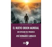 El nuevo orden mundial: Un espejismo del progreso (Argumentos para el siglo XXI)