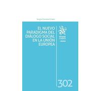 El nuevo paradigma del diálogo social en la Unión Europea Nº 302 (Laboral)