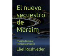 El nuevo secuestro de Meraim: Transportado por teletransportación (Mundos paralelos y dimensiones)