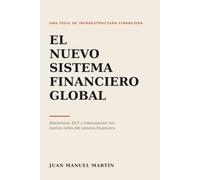 El Nuevo Sistema Financiero Global: Blockchain, DLT y tokenización: los nuevos rieles del sistema financiero