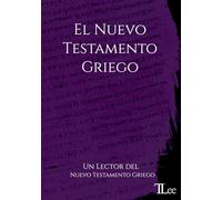 El Nuevo Testamento Griego: Un Lector del Nuevo Testamento Griego