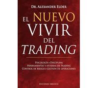 El nuevo vivir del trading: Psicologia, Disciplina, Herramientas y Sistemas de Trading Control de Riesgo, Gestion de Operaciones (EXITO)