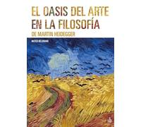 El oasis del arte en la filosofía de Martin Heidegger (Post Visión)