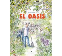 El oasis: Historias y curiosidades de un pequeño jardín biodiverso (VARIOS)