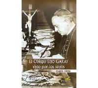 El obispo Eijo Garay visto por los suyos (LA OTRA MIRADA)