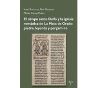 El Obispo Santo Dolfo Y La Iglesia Románica De La Mata De Grado: Piedr