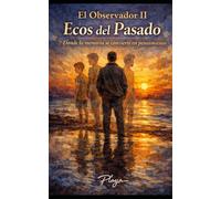 El Observador II - Ecos del Pasado: Donde la memoria se convierte en pensamiento