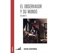 El observador y su mundo. Volumen II (SIN COLECCION)