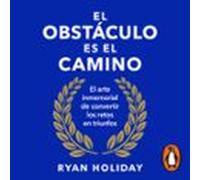 El Obstáculo Es El Camino (audiolibro)