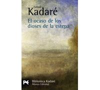 El ocaso de los dioses de la estepa (El libro de bolsillo - Bibliotecas de autor - Biblioteca Kadaré)