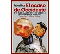 El ocaso de Occidente: Del sueño americano al regreso de los imperios (2001-2023): 55 (Biblioteca Histórica)
