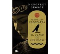 El Ocaso De Una Diosa (memorias De Cleopatra 3)