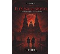 EL OCASO DEL APÓSTOL: La Sangre Fraterna en Compostela (Sávika- Origen)